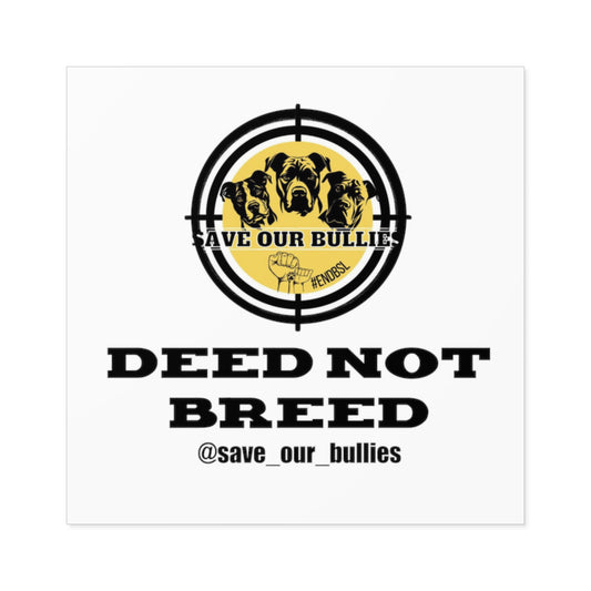 Deed not Breed - Indoor\Outdoor Sticker